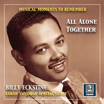 Billy Eckstine - Musical Moments to remember: Billy Eckstine - "All alone together" (2019 Remaster)