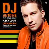 DJ Antoine - Good Vibes (Good Feeling) (Rivaz & Botteghi Extended Remix)