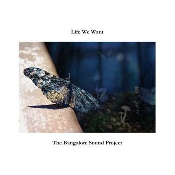 The Bangalore Sound Project - Life We Want