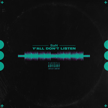 San - Y'all Don't Listen (Explicit)