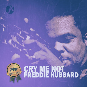 Freddie Hubbard - Cry Me Not