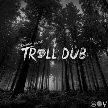 ENiGMA Dubz - Troll Dub