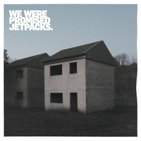 We Were Promised Jetpacks - These Four Walls (10 Year Anniversary Edition) (Explicit)