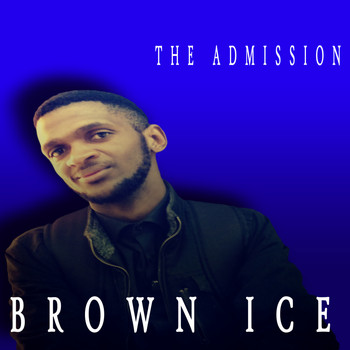 Brown Ice - The Admission