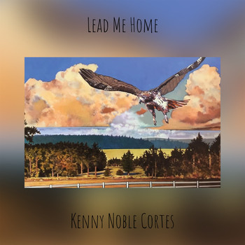 Kenny Noble Cortes - Lead Me Home