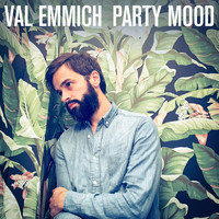Val Emmich - Party Mood