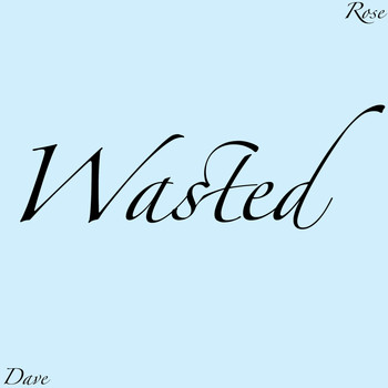 Dave Rose - Wasted (Explicit)