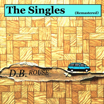 D.B. Rouse - The Singles (Remastered) (Explicit)