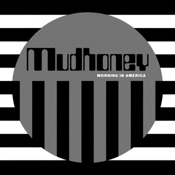 Mudhoney - Morning in America (Explicit)