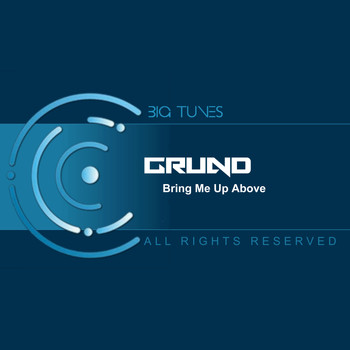 Grund - Bring Me Up Above