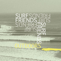 Surf Friends - Outdoors