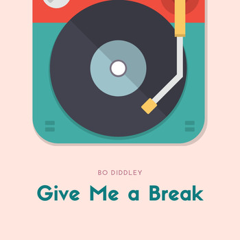 Bo Diddley - Give Me a Break