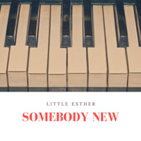 Little Esther - Somebody New