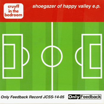Cruyff In The Bedroom - Shoegazer of Happy Valley E.P.