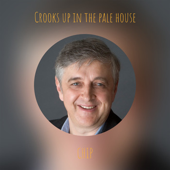 Chip - Crooks up in the pale house