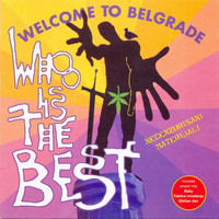 Who is the best - Welcome To Belgrade