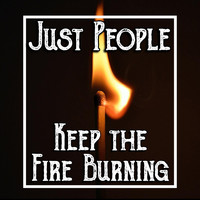 Just People - Keep the Fire Burning