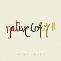 Fever Fever - Native Color II