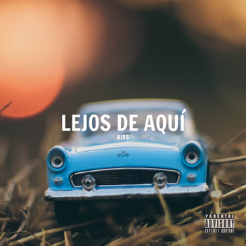 Kiss - Lejos de Aquí (Explicit)