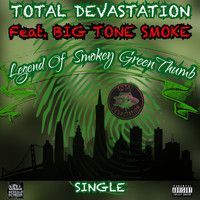 Total Devastation - Legend Of Smokey GreenThumb (feat. Big Tone Smoke) (Explicit)