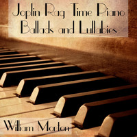 William Morton - Joplin Rag Time Piano Ballads and Lullabies