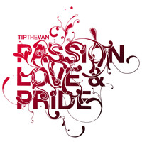Tip The Van - Passion, Love & Pride
