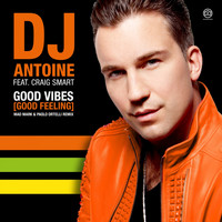 DJ Antoine - Good Vibes (Good Feeling) (Mad Mark & Paolo Ortelli Remix)