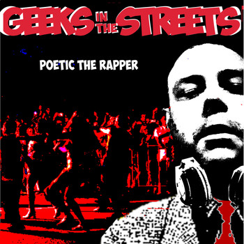 Poetic the Rapper - Geeks in the Streets (Remastered) (Explicit)