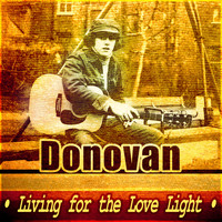 Donovan - Living For The Love Light