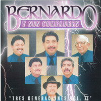 Bernardo y Sus Compadres - Tres Generaciones, Vol. II