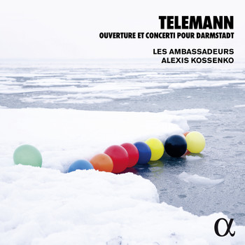 Les Ambassadeurs, Alexis Kossenko, Zefira Valova / - Telemann: Ouverture & Concerti pour Darmstadt (Alpha Collection)