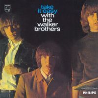The Walker Brothers - Take It Easy With The Walker Brothers (Deluxe Edition)