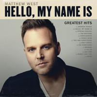 Matthew West - Hello, My Name Is: Greatest Hits