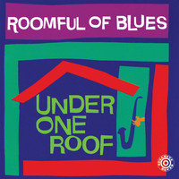 Roomful Of Blues - Under One Roof
