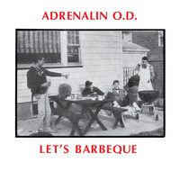 Adrenalin O.D. - Let's BBQ (Millennium Edition) (Explicit)