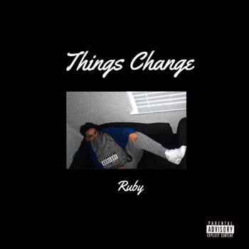 Ruby - Things Change (Explicit)
