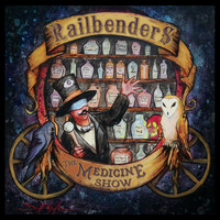Railbenders - The Medicine Show