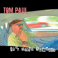 Tom Paul - It's Only Tuesday