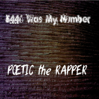 Poetic the Rapper - 5446 (Was My Number)