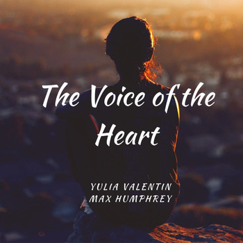Yulia Valentin / Max Humphrey - The Voice of the Heart