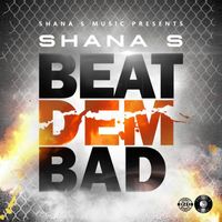 Shana S - Beat Them Bad