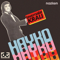 Hayko - Nazlısın (Tavernalar Kralı)
