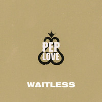 Pep Love - Waitless (Explicit)