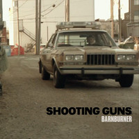 Shooting Guns - Barn Burner