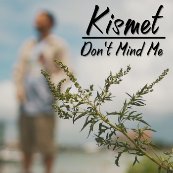 Kismet - Don't Mind Me (Explicit)