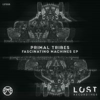 Primal Tribes - Fascinating Machines EP