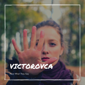 Victorovca - Hear What They Say