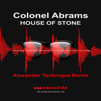 Colonel Abrams - House Of Stone (Alexander Technique Remix)