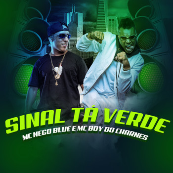 Mc Nego Blue & Mc Boy do Charmes - Sinal Ta Verde