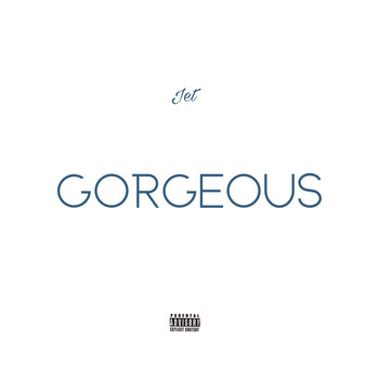 JET - Gorgeous (Explicit)